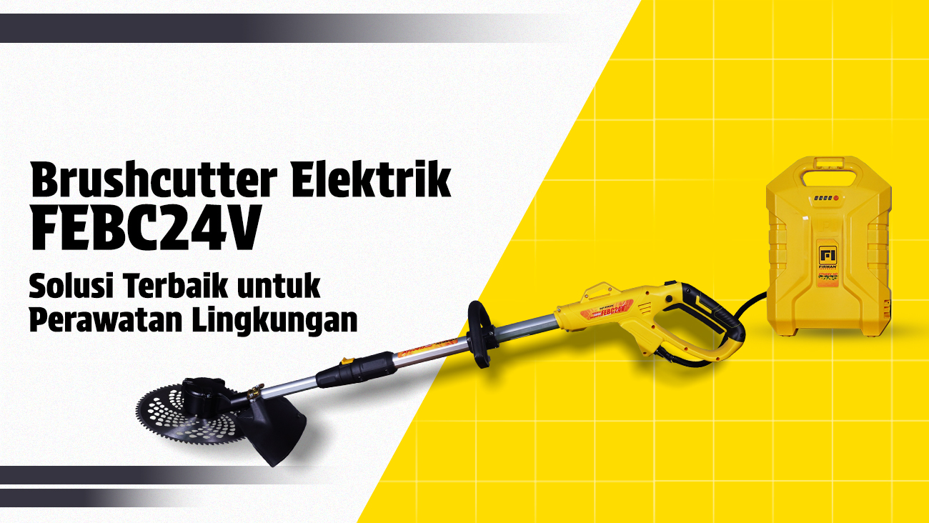 Brushcutter Elektrik FEBC24V: Solusi Terbaik untuk Perawatan Lingkungan